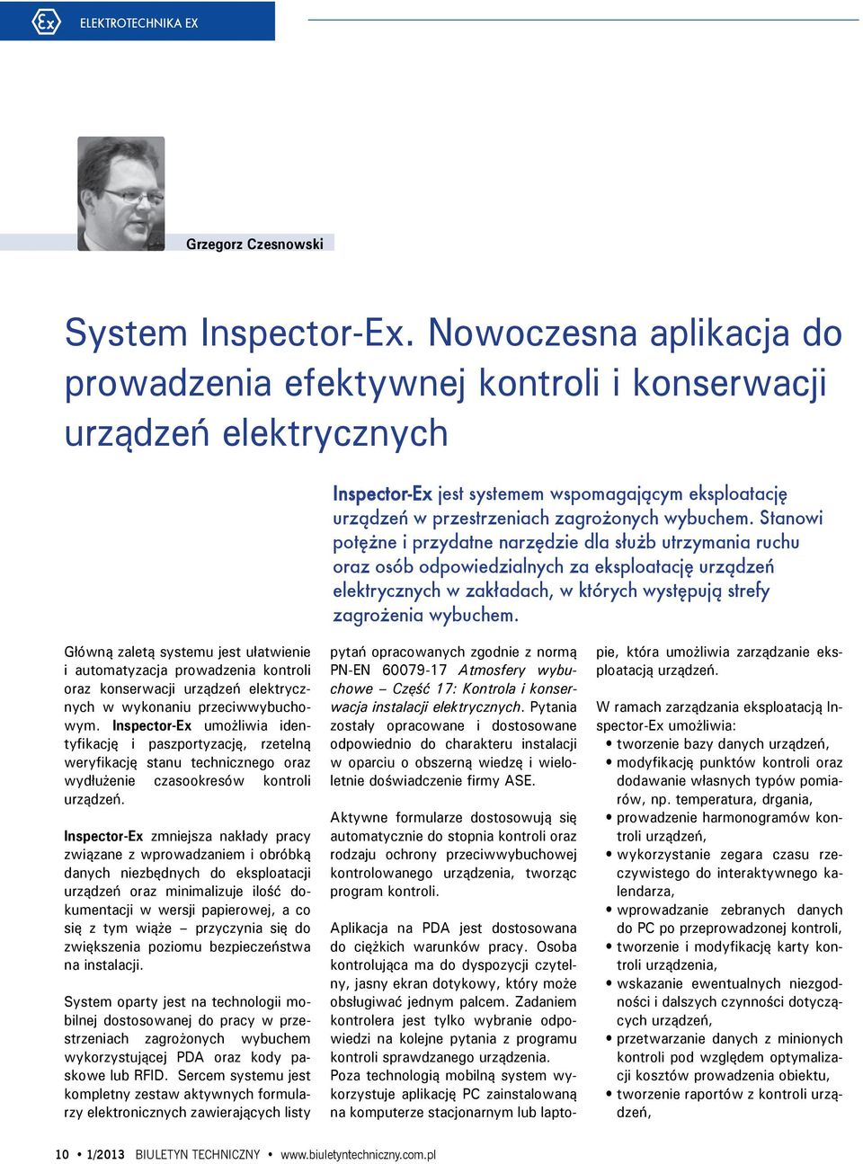 Stanowi potężne i przydatne narzędzie dla służb utrzymania ruchu oraz osób odpowiedzialnych za eksploatację urządzeń elektrycznych w zakładach, w których występują strefy zagrożenia wybuchem.