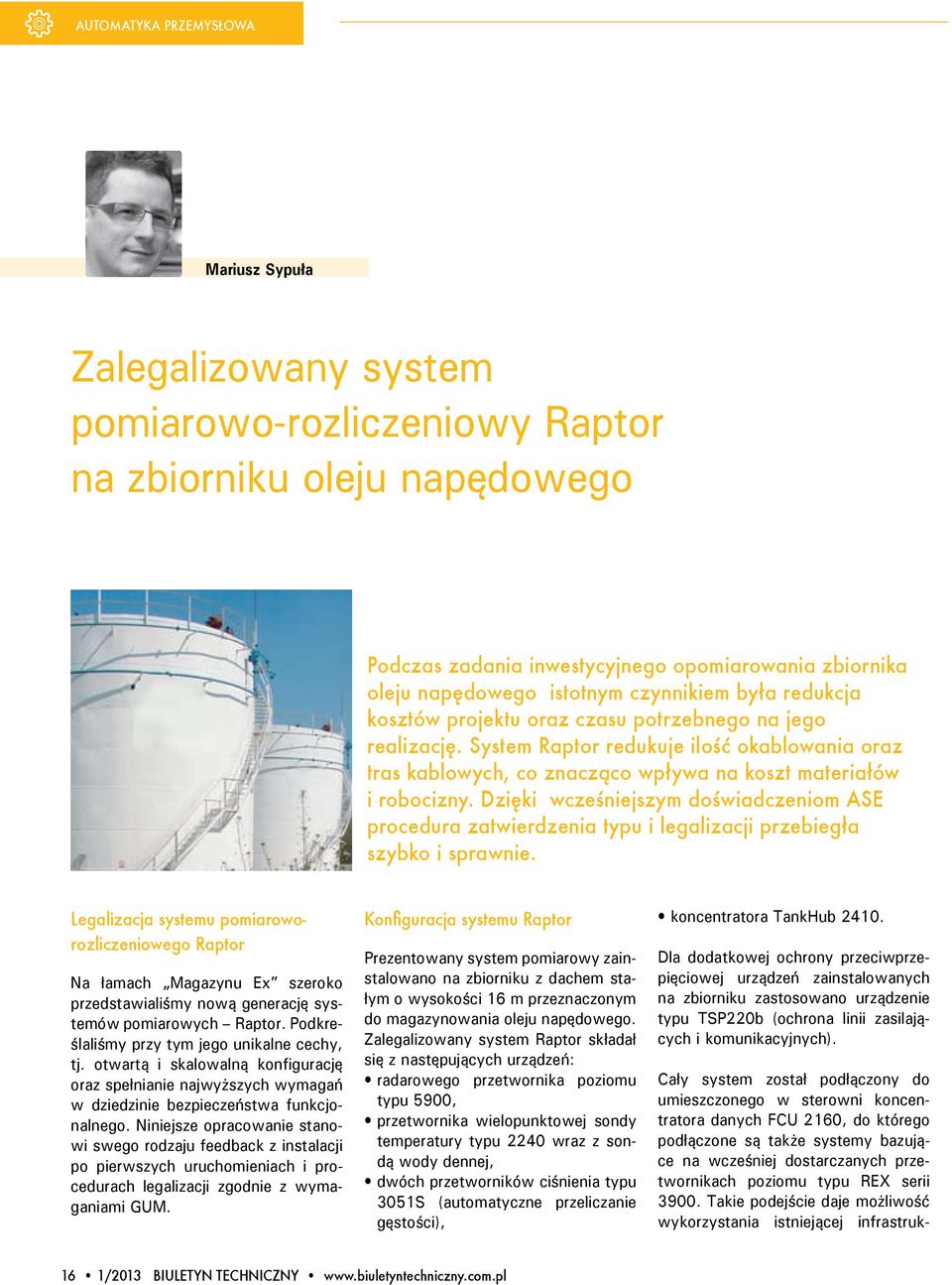 System Raptor redukuje ilość okablowania oraz tras kablowych, co znacząco wpływa na koszt materiałów i robocizny.