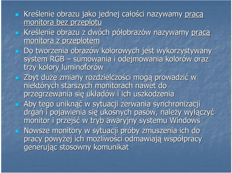 monitorach nawet do przegrzewania się układ adów w i ich uszkodzenia Aby tego uniknąć w sytuacji zerwania synchronizacji drgań i pojawienia się ukośnych pasów, naleŝy y wyłą łączyć