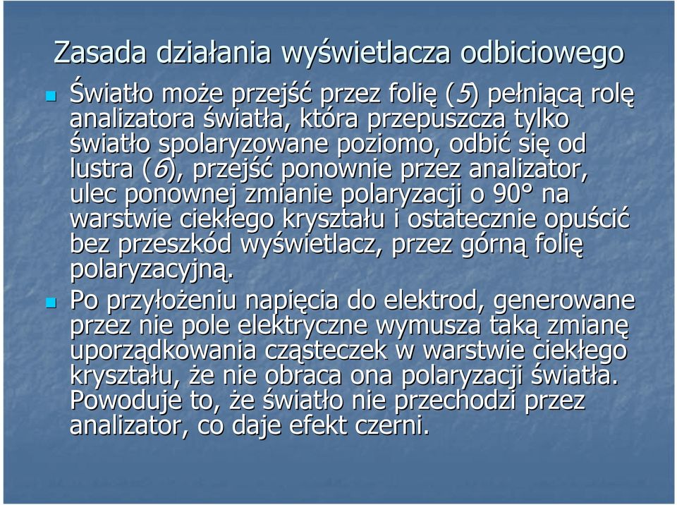 opuści cić bez przeszkód d wyświetlacz, wietlacz, przez górng rną folię polaryzacyjną.