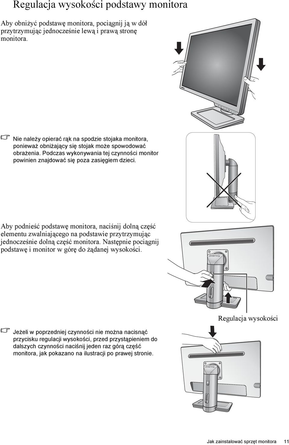 Aby podnieść podstawę monitora, naciśnij dolną część elementu zwalniającego na podstawie przytrzymując jednocześnie dolną część monitora.