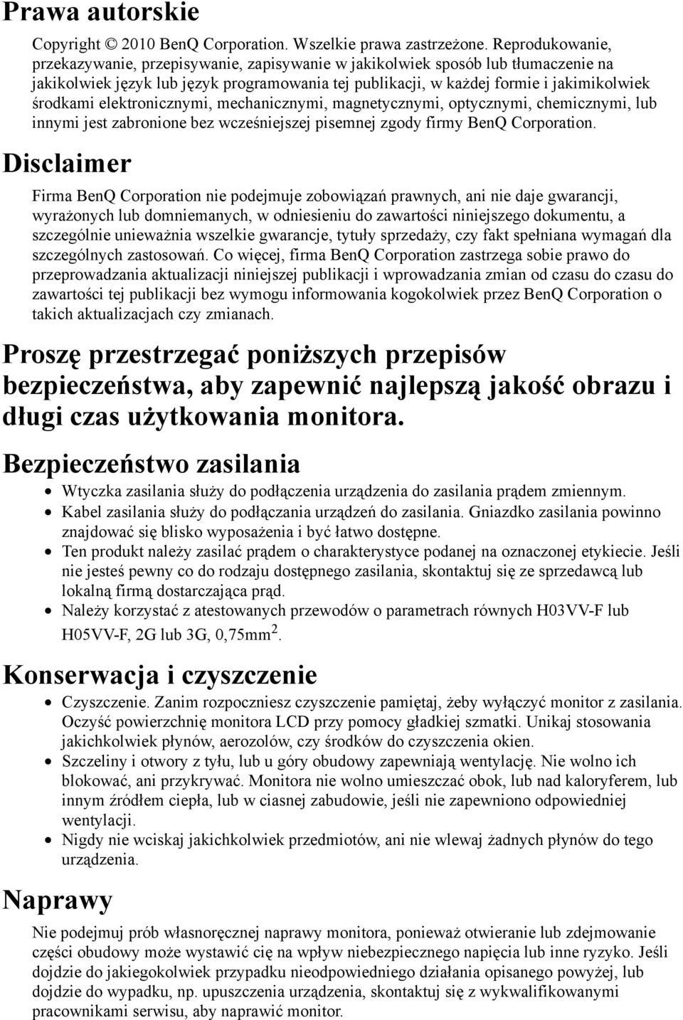 elektronicznymi, mechanicznymi, magnetycznymi, optycznymi, chemicznymi, lub innymi jest zabronione bez wcześniejszej pisemnej zgody firmy BenQ Corporation.