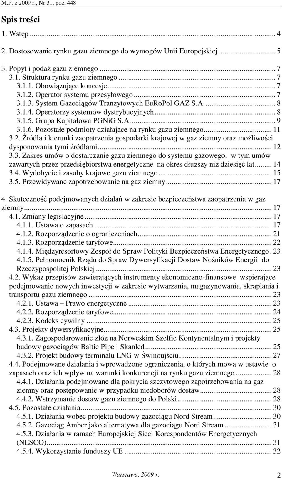 Pozostałe podmioty działające na rynku gazu ziemnego... 11 3.