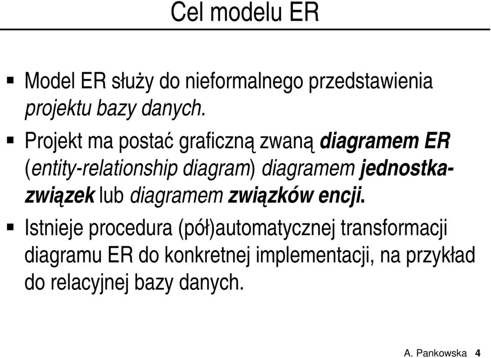 jednostkazwiązek lub diagramem związków encji.