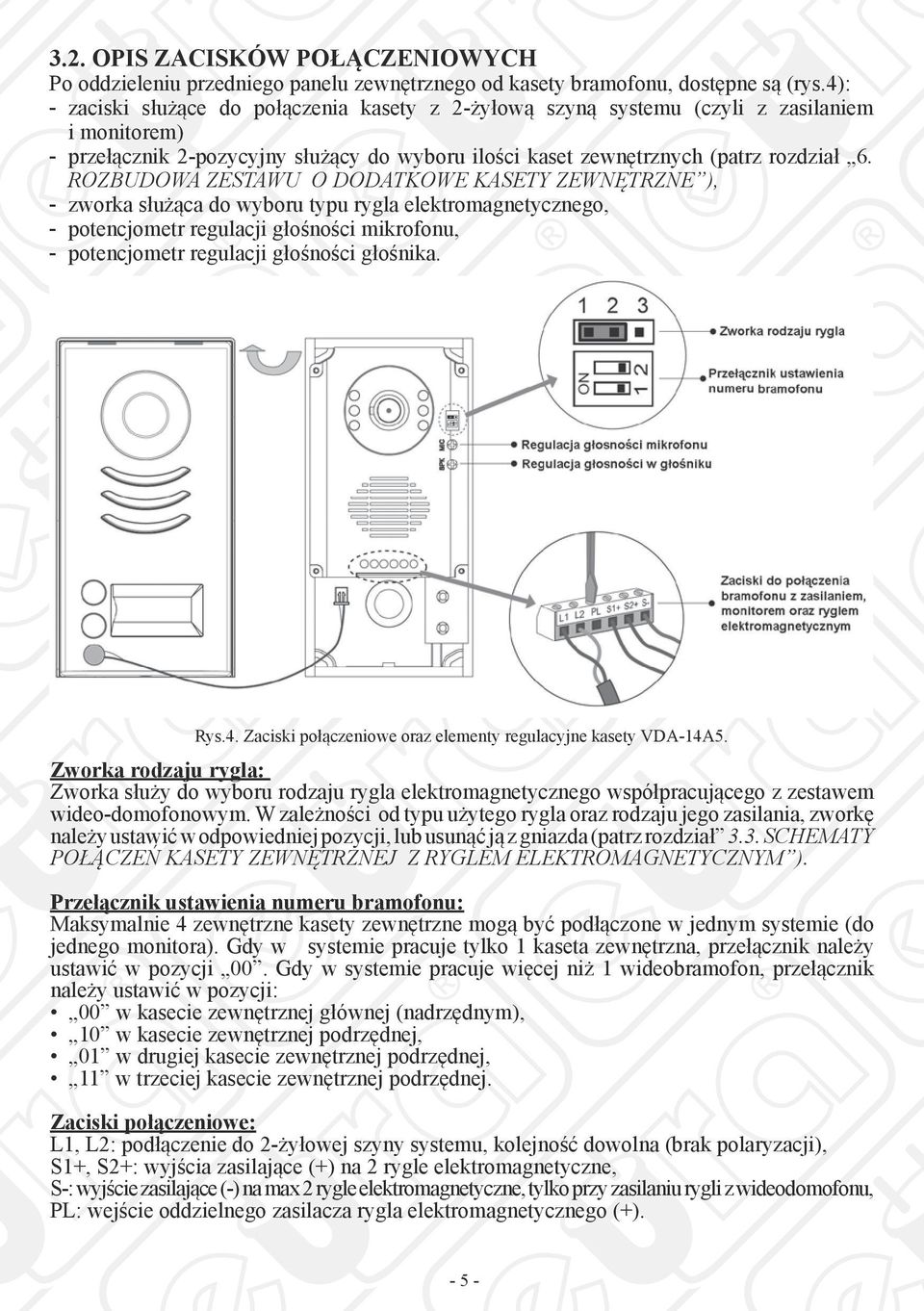 ROZBUDOWA ZESTAWU O DODATKOWE KASETY ZEWNĘTRZNE ), -- zworka służąca do wyboru typu rygla elektromagnetycznego, -- potencjometr regulacji głośności mikrofonu, -- potencjometr regulacji głośności