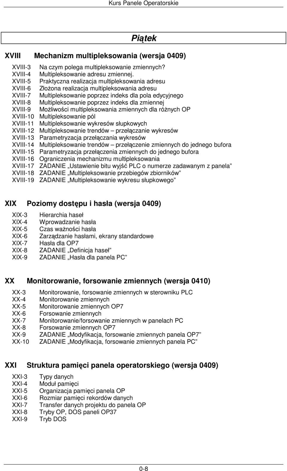 indeks dla zmiennej XVIII-9 Moliwoci multipleksowania zmiennych dla rónych OP XVIII-10 Multipleksowanie pól XVIII-11 Multipleksowanie wykresów słupkowych XVIII-12 Multipleksowanie trendów przełczanie