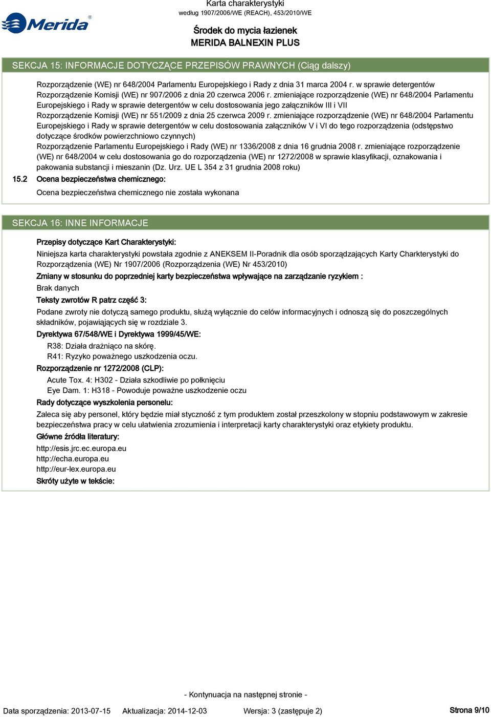 zmieniające rozporządzenie (WE) nr 648/2004 Parlamentu Europejskiego i Rady w sprawie detergentów w celu dostosowania jego załączników III i VII Rozporządzenie Komisji (WE) nr 551/2009 z dnia 25