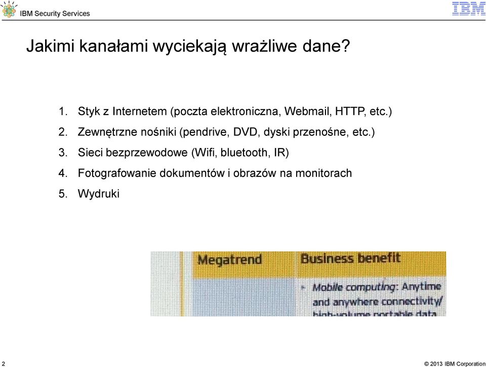 Zewnętrzne nośniki (pendrive, DVD, dyski przenośne, etc.) 3.