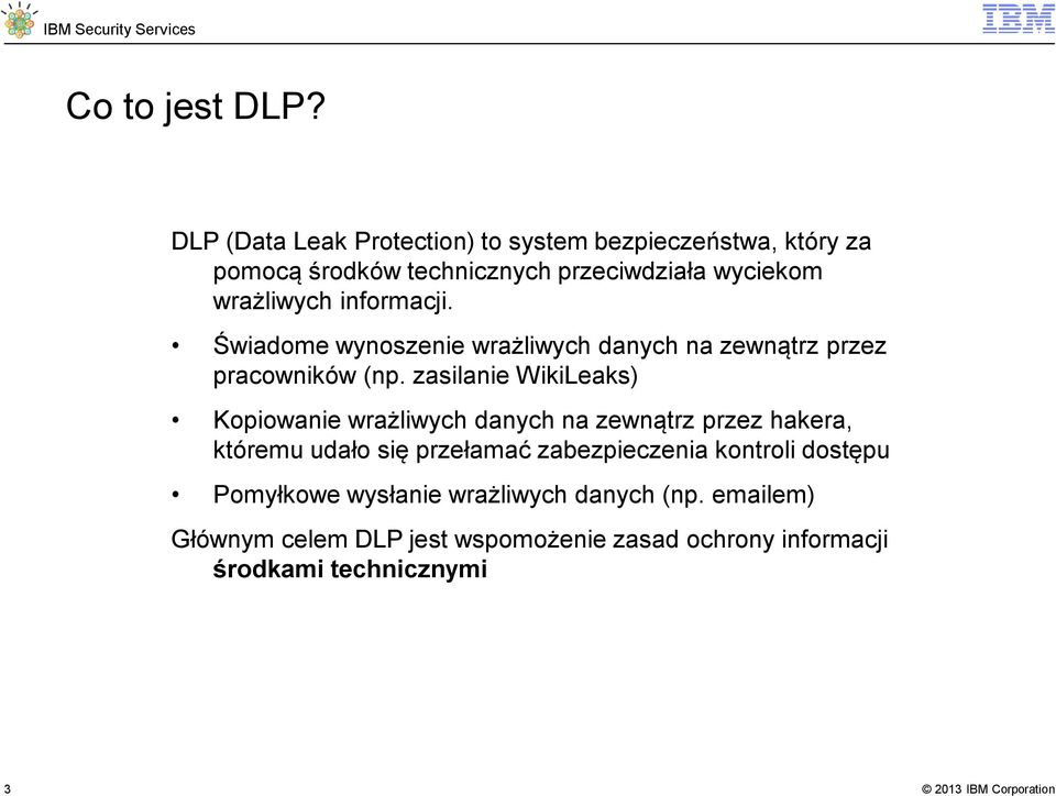 informacji. Świadome wynoszenie wrażliwych danych na zewnątrz przez pracowników (np.