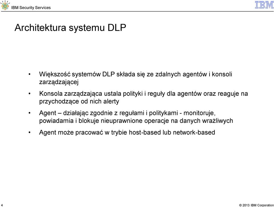 przychodzące od nich alerty Agent działając zgodnie z regułami i politykami - monitoruje,