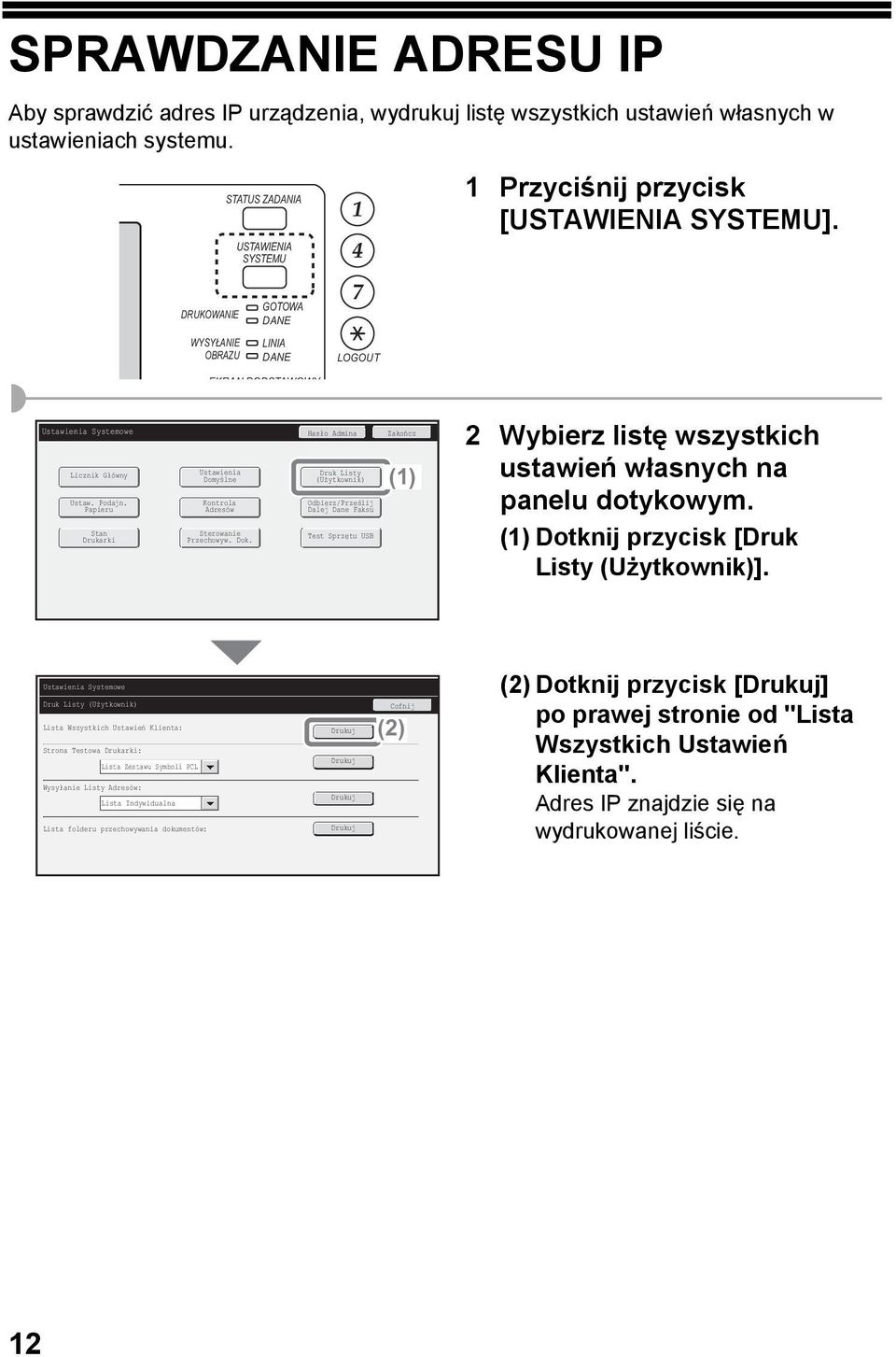 DRUKOWANIE WYSYŁANIE OBRAZU GOTOWA DANE LINIA DANE LOGOUT EKRAN PODSTAWOWY Ustawienia Systemowe Hasło Admina Zakończ Licznik Główny Ustaw. Podajn.