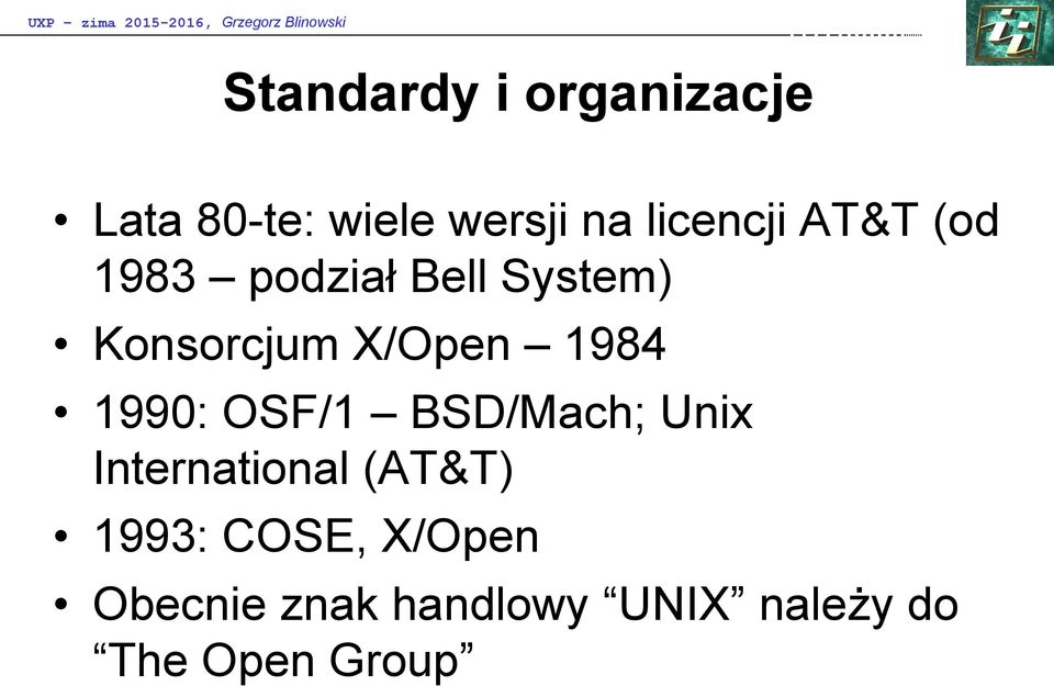 Konsorcjum X/Open 1984 199: OSF/1 BSD/Mach; Unix International