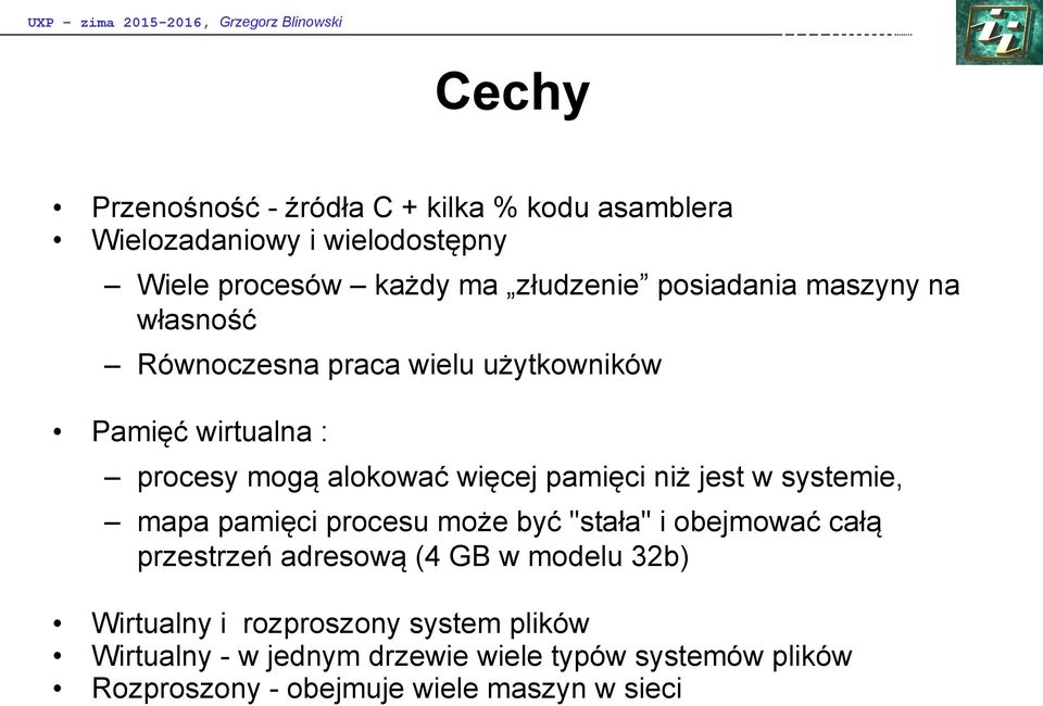 alokować więcej pamięci niż jest w systemie, mapa pamięci procesu może być "stała" i obejmować całą przestrzeń adresową (4 GB w