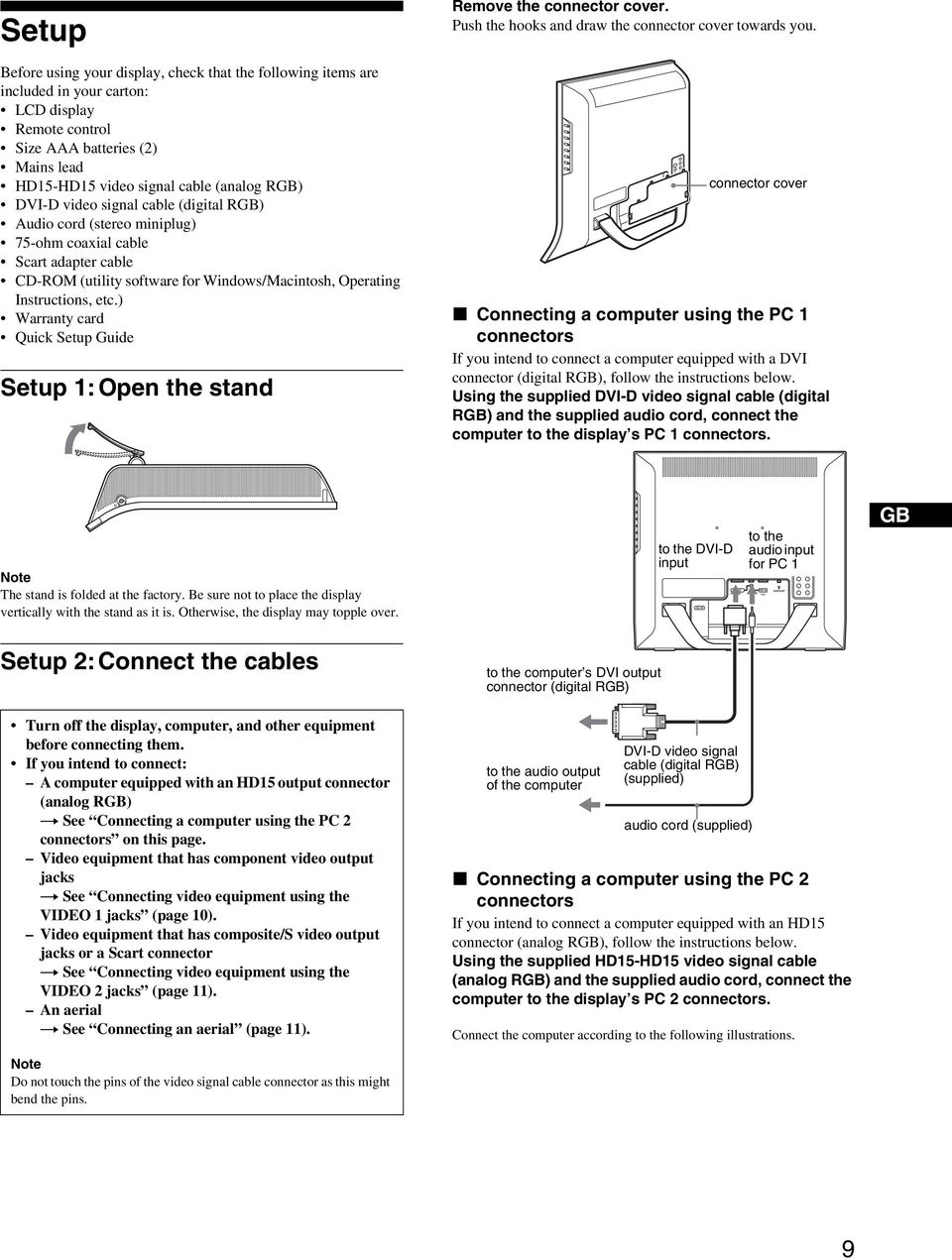 ) Warranty card Quick up Guide up 1:Open the stand Remove the connector cover. Push the hooks and draw the connector cover towards you.