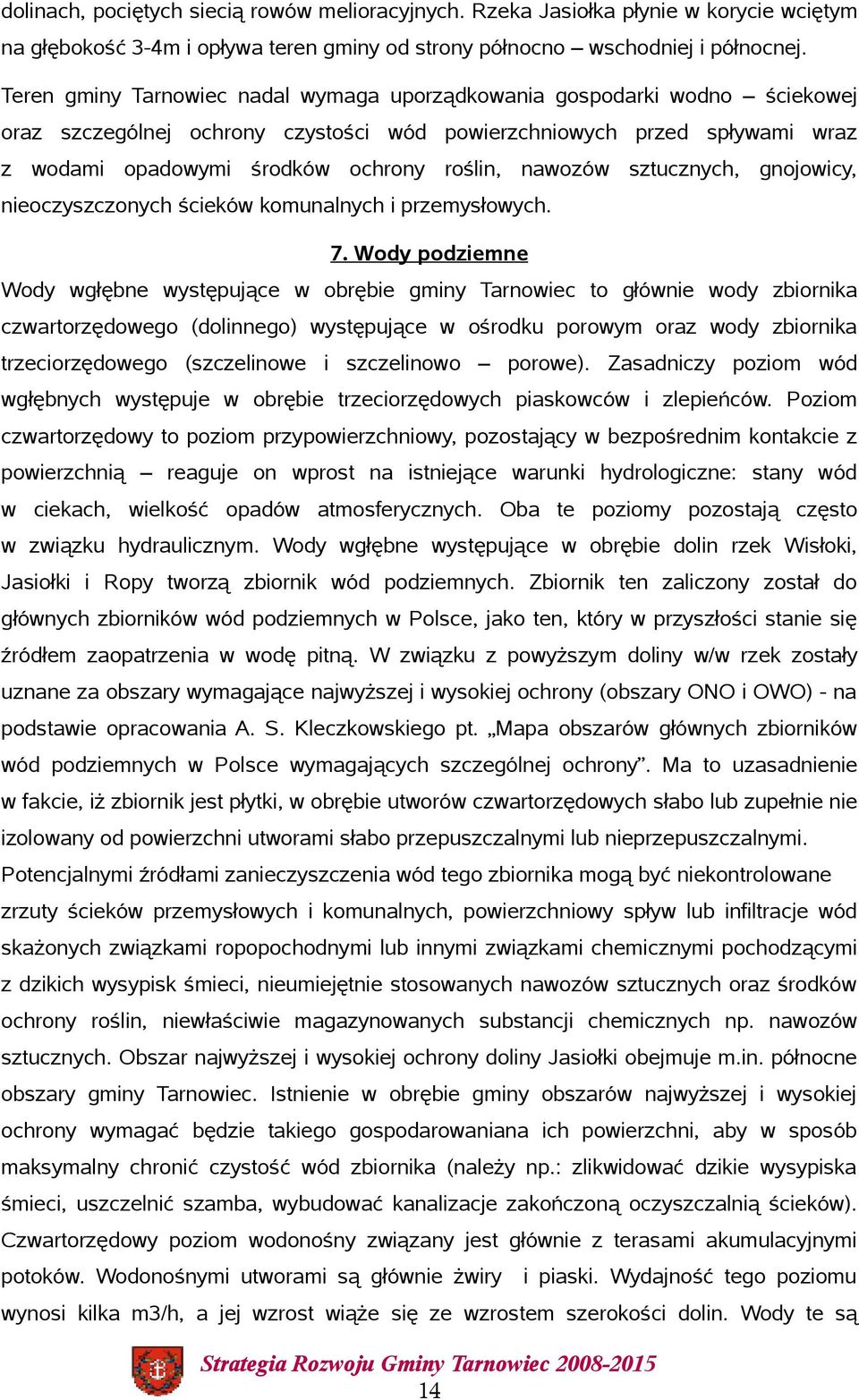 nawozów sztucznych, gnojowicy, nieoczyszczonych ścieków komunalnych i przemysłowych. 7.