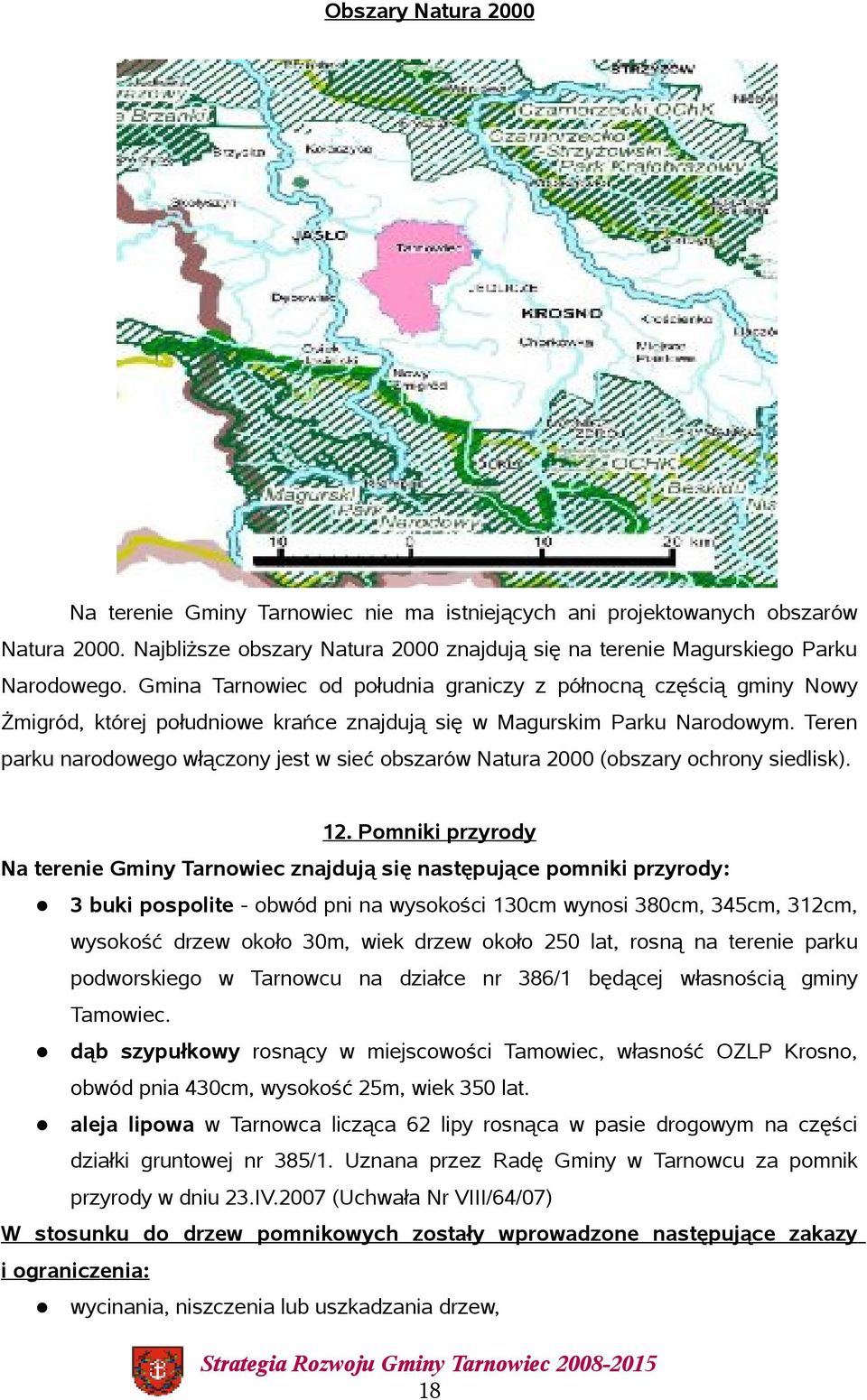 Teren parku narodowego włączony jest w sieć obszarów Natura 2000 (obszary ochrony siedlisk). 12.