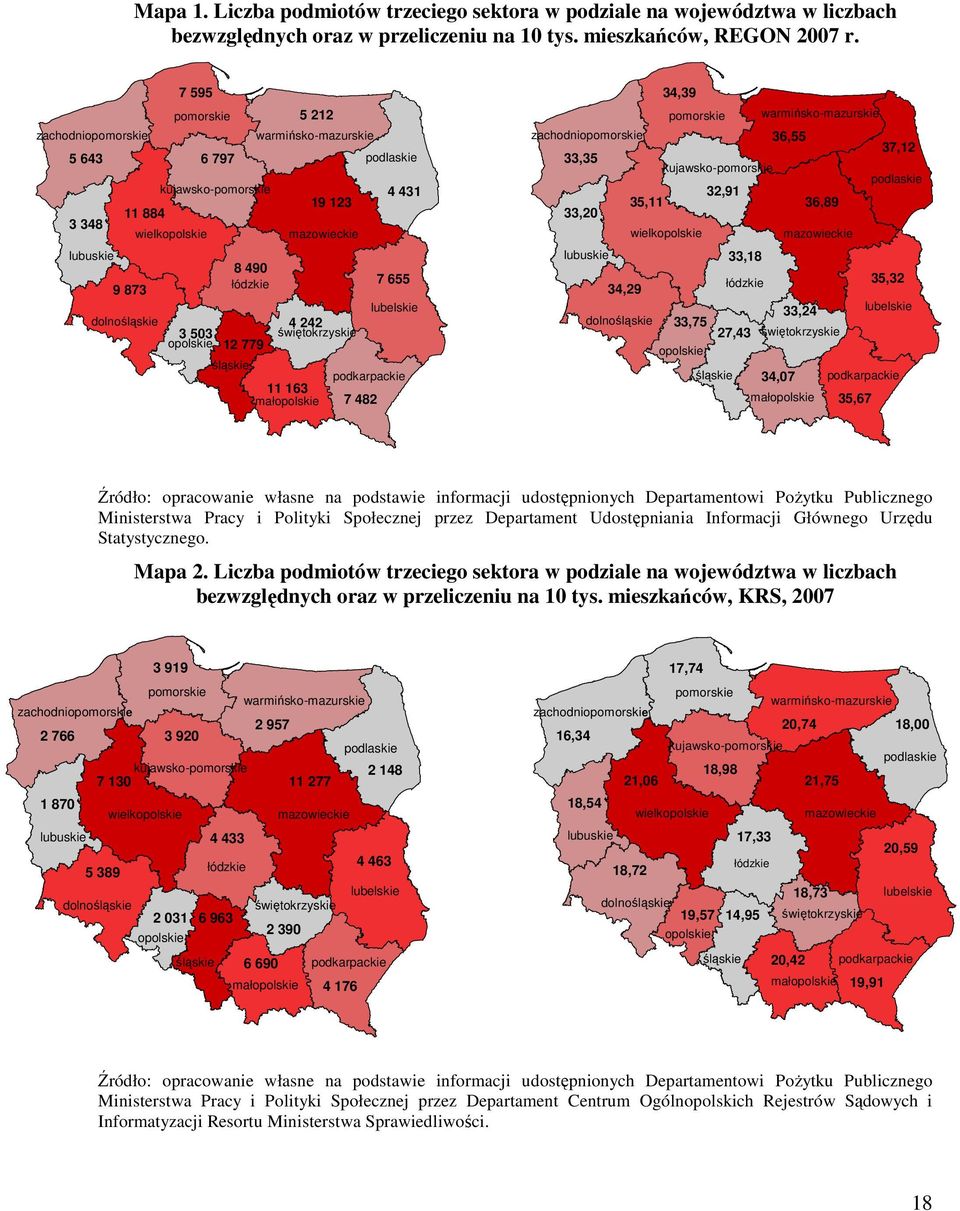 dolnośląskie 4 242 3 503 świętokrzyskie opolskie 12 779 śląskie podkarpackie 11 163 małopolskie 7 482 lubuskie 34,29 dolnośląskie 34,39 pomorskie warmińsko-mazurskie zachodniopomorskie 36,55 33,35