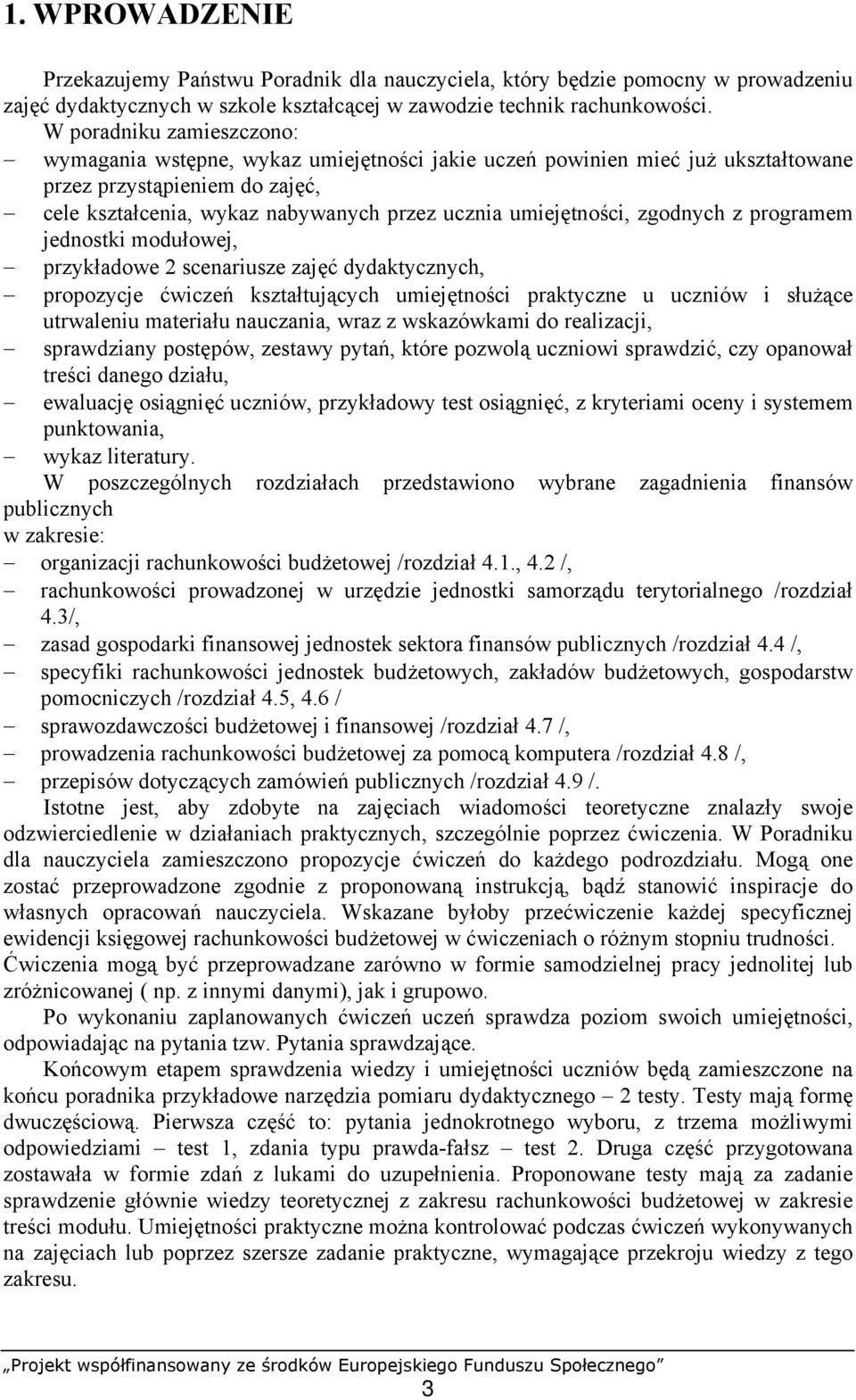 umiejętności, zgodnych z programem jednostki modułowej, przykładowe 2 scenariusze zajęć dydaktycznych, propozycje ćwiczeń kształtujących umiejętności praktyczne u uczniów i służące utrwaleniu