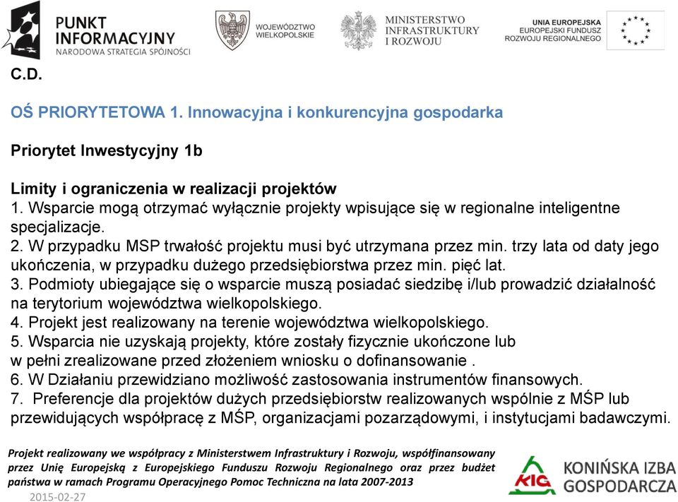 trzy lata od daty jego ukończenia, w przypadku dużego przedsiębiorstwa przez min. pięć lat. 3.