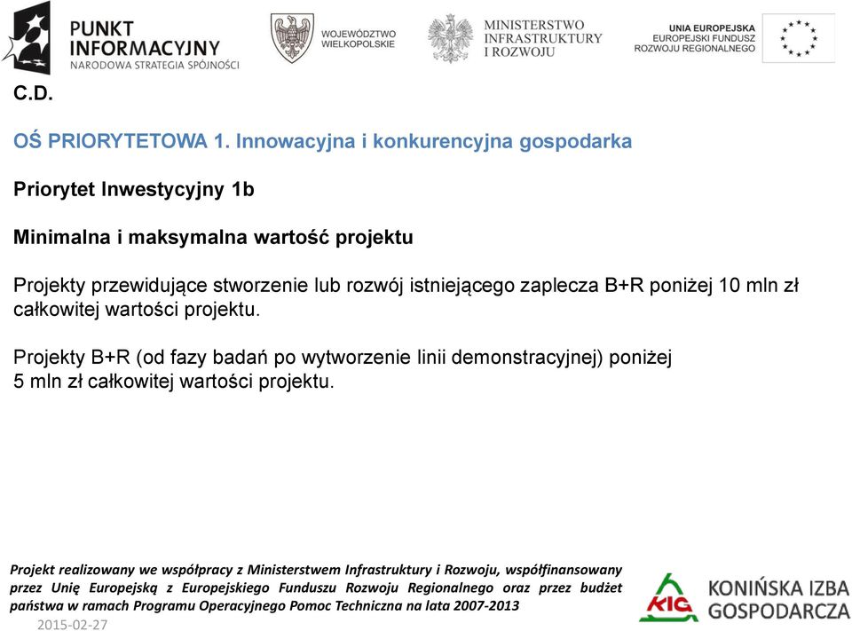 wartość projektu Projekty przewidujące stworzenie lub rozwój istniejącego zaplecza B+R