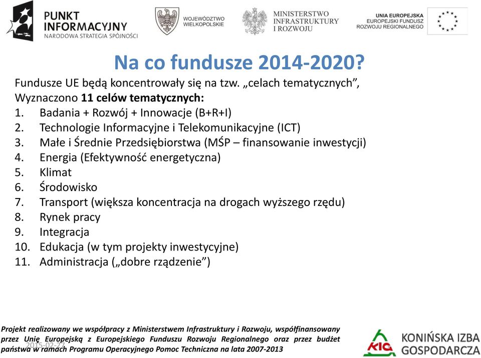 Małe i Średnie Przedsiębiorstwa (MŚP finansowanie inwestycji) 4. Energia (Efektywność energetyczna) 5. Klimat 6. Środowisko 7.