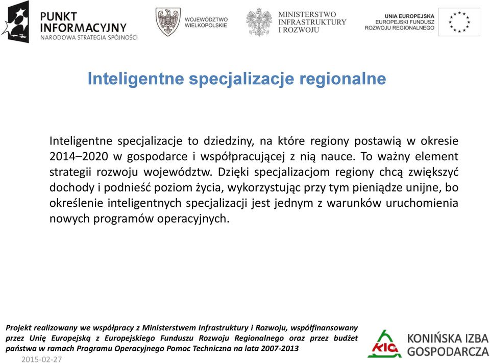 Dzięki specjalizacjom regiony chcą zwiększyć dochody i podnieść poziom życia, wykorzystując przy tym pieniądze