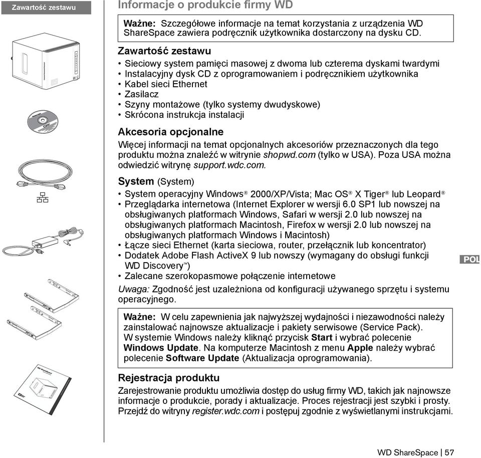 montażowe (tylko systemy dwudyskowe) Skrócona instrukcja instalacji Akcesoria opcjonalne Więcej informacji na temat opcjonalnych akcesoriów przeznaczonych dla tego produktu można znaleźć w witrynie