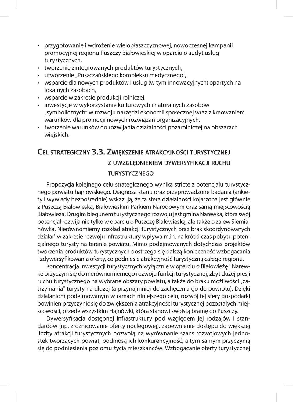 wykorzystanie kulturowych i naturalnych zasobów symbolicznych w rozwoju narzędzi ekonomii społecznej wraz z kreowaniem warunków dla promocji nowych rozwiązań organizacyjnych, tworzenie warunków do