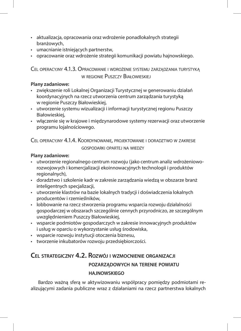 OPRACOWANIE I WDROŻENIE SYSTEMU ZARZĄDZANIA TURYSTYKĄ W REGIONIE PUSZCZY BIAŁOWIESKIEJ zwiększenie roli Lokalnej Organizacji Turystycznej w generowaniu działań koordynacyjnych na rzecz utworzenia