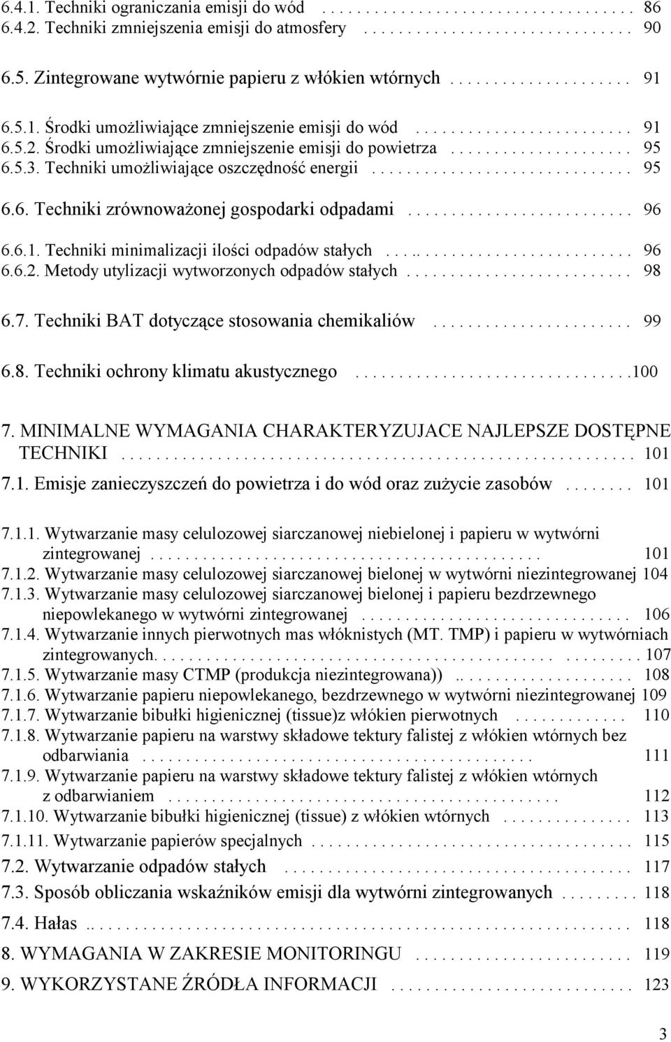 Środki umożliwiające zmniejszenie emisji do powietrza..................... 95 6.5.3. Techniki umożliwiające oszczędność energii.............................. 95 6.6. Techniki zrównoważonej gospodarki odpadami.