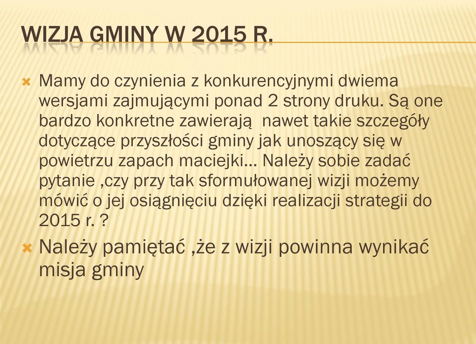 Są one bardzo konkretne zawierają nawet takie szczegóły dotyczące przyszłości gminy jak unoszący się w