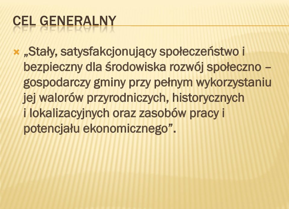 przy pełnym wykorzystaniu jej walorów przyrodniczych,