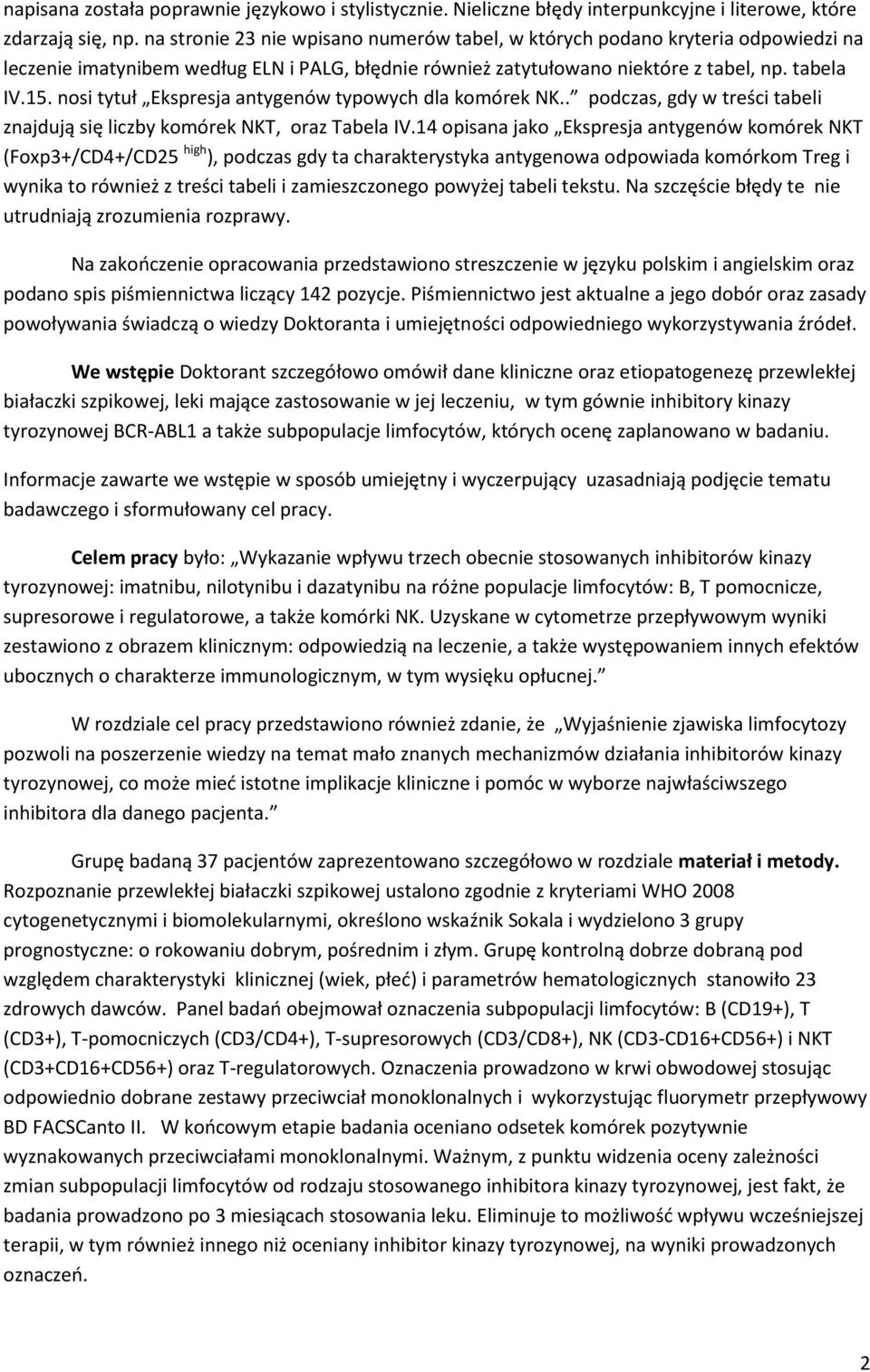 nosi tytuł Ekspresja antygenów typowych dla komórek NK.. podczas, gdy w treści tabeli znajdują się liczby komórek NKT, oraz Tabela IV.