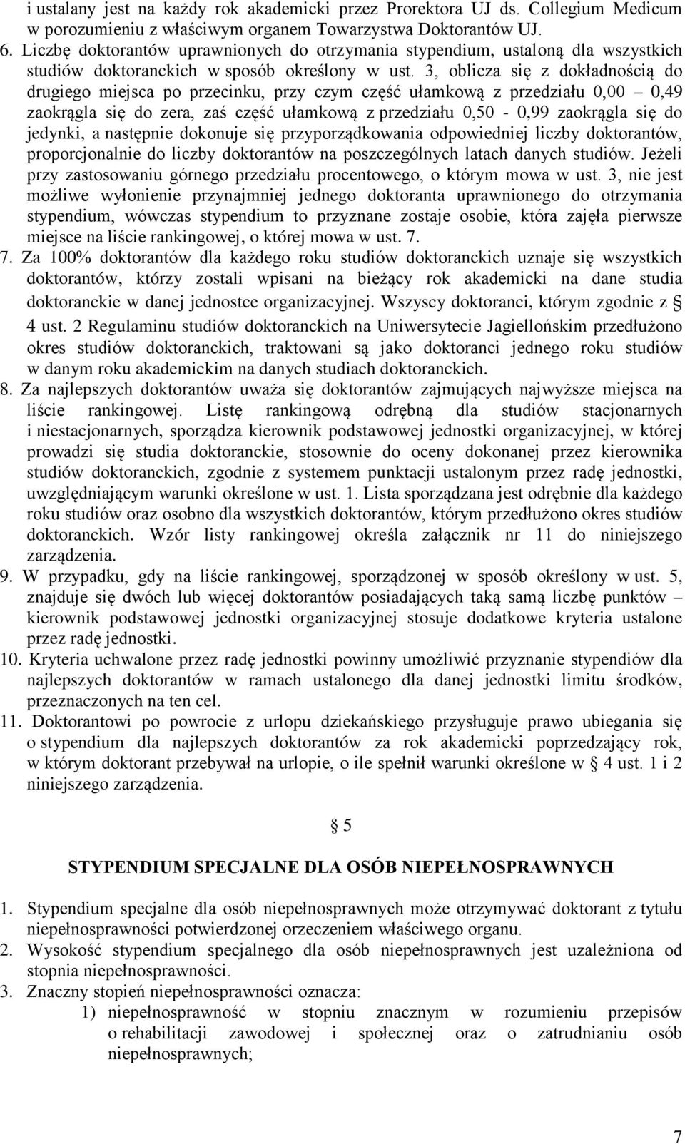 3, oblicza się z dokładnością do drugiego miejsca po przecinku, przy czym część ułamkową z przedziału 0,00 0,49 zaokrągla się do zera, zaś część ułamkową z przedziału 0,50-0,99 zaokrągla się do