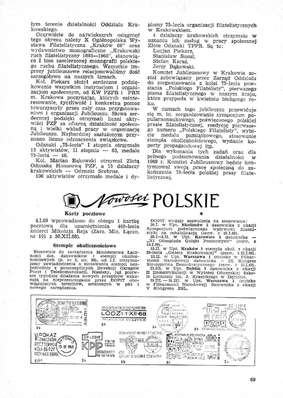 zamierzonej monografii polskiego ruchu filatelistycznego. Wszystkie imprezy jubileuszowe relacjonowaliśmy dość szczegółowo na naszych lamach. Kol.