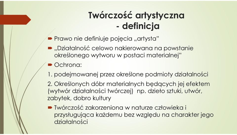 Określonych dóbr materialnych będących jej efektem (wytwór działalności twórczej) np.