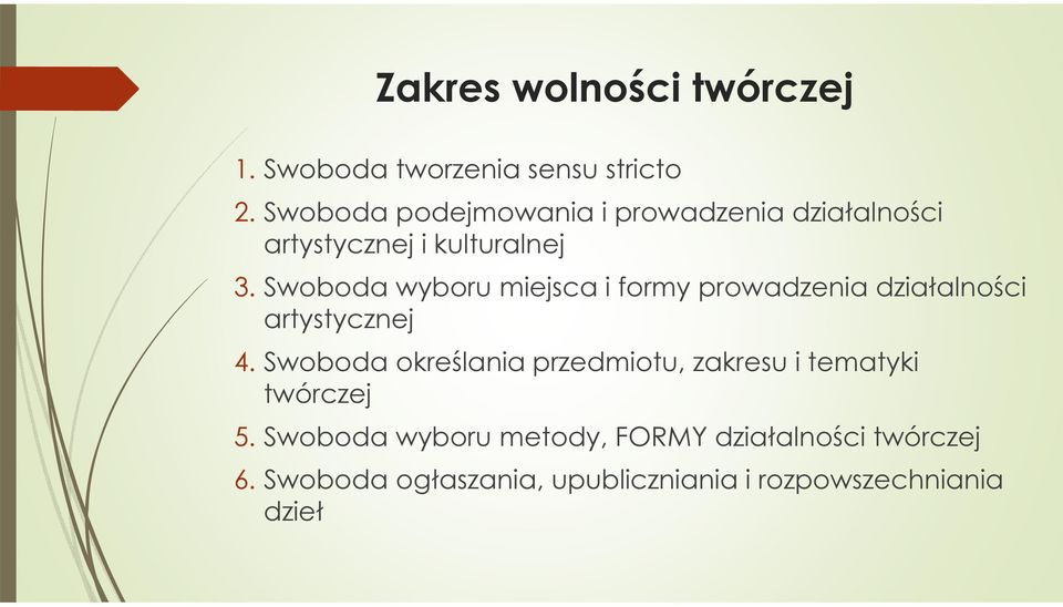 Swoboda wyboru miejsca i formy prowadzenia działalności artystycznej 4.