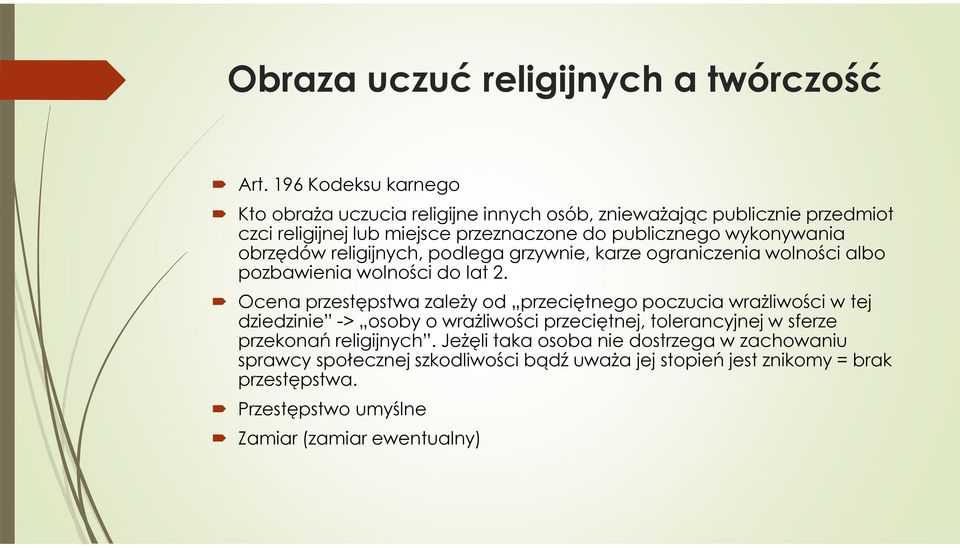 obrzędów religijnych, podlega grzywnie, karze ograniczenia wolności albo pozbawienia wolności do lat 2.