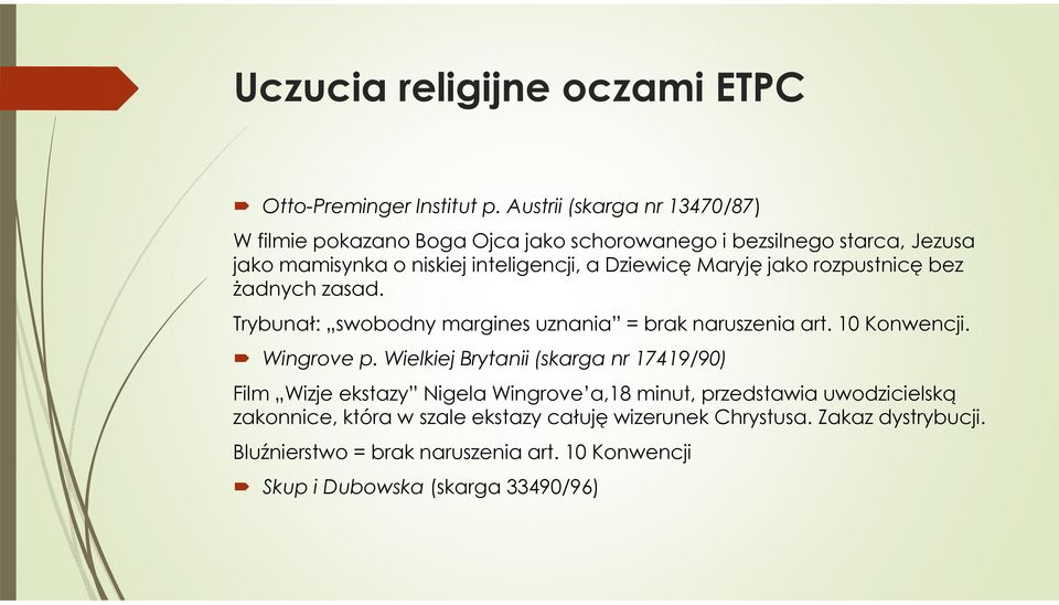 Maryję jako rozpustnicę bez żadnych zasad. Trybunał: swobodny margines uznania = brak naruszenia art. 10 Konwencji. Wingrove p.