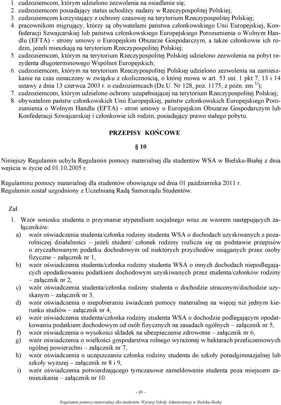 pracownikom migrujący, którzy są obywatelami państwa członkowskiego Unii Europejskiej, Konfederacji Szwajcarskiej lub państwa członkowskiego Europejskiego Porozumienia o Wolnym Handlu (EFTA) - strony