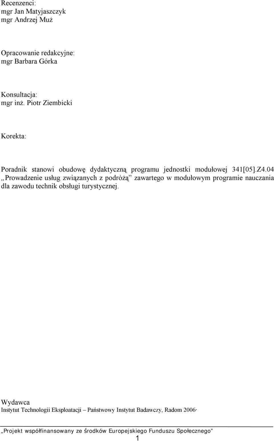 Piotr Ziembicki Korekta: Poradnik stanowi obudowę dydaktyczną programu jednostki modułowej 341[05].Z4.