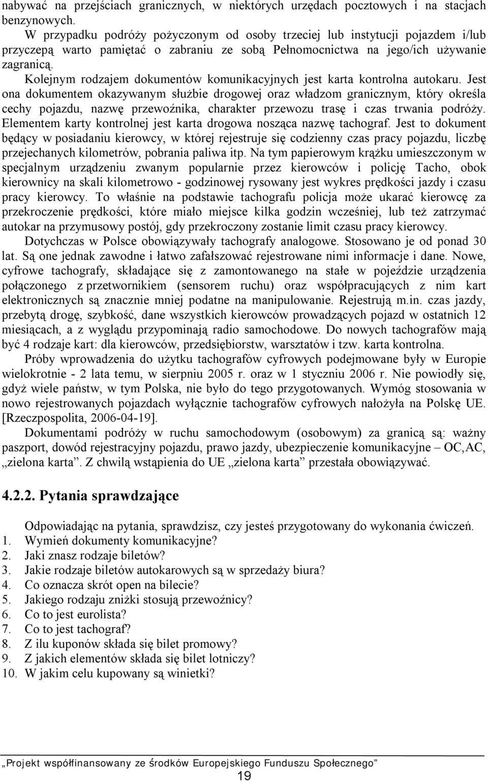 Kolejnym rodzajem dokumentów komunikacyjnych jest karta kontrolna autokaru.