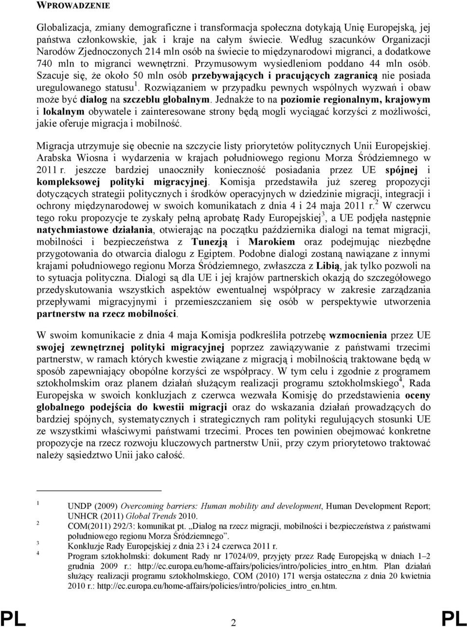 Szacuje się, że około 50 mln osób przebywających i pracujących zagranicą nie posiada uregulowanego statusu 1.