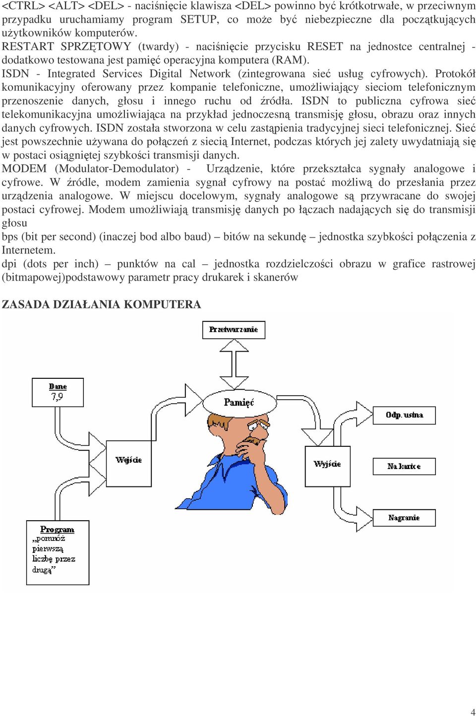 ISDN - Integrated Services Digital Network (zintegrowana sie usług cyfrowych).