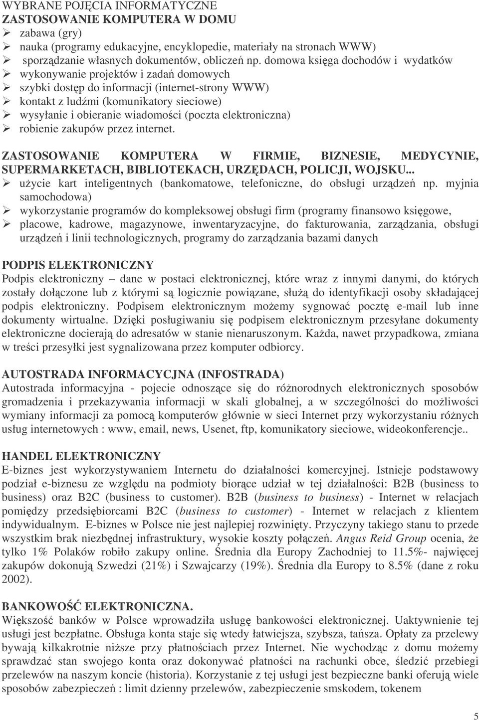 elektroniczna) robienie zakupów przez internet. ZASTOSOWANIE KOMPUTERA W FIRMIE, BIZNESIE, MEDYCYNIE, SUPERMARKETACH, BIBLIOTEKACH, URZDACH, POLICJI, WOJSKU.