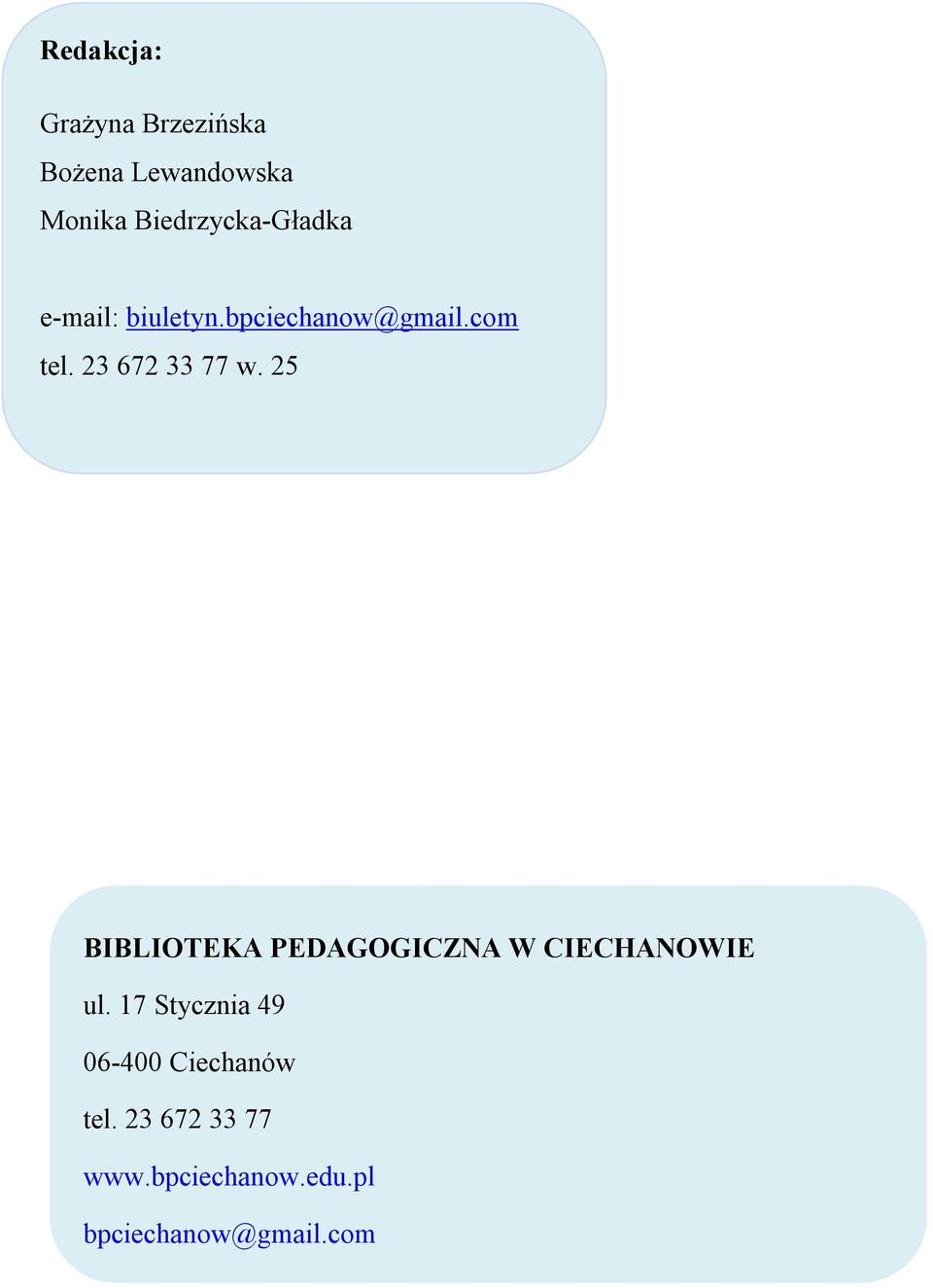 23 672 33 77 w. 25 BIBLIOTEKA PEDAGOGICZNA W CIECHANOWIE ul.