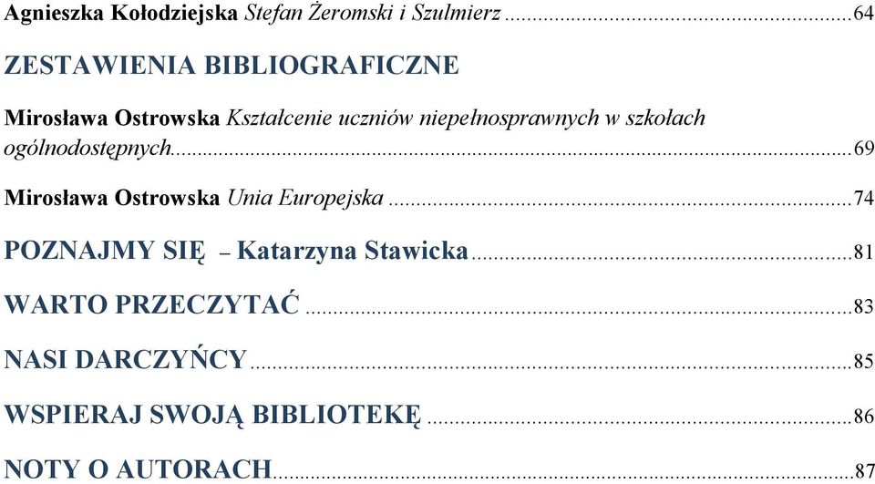 niepełnosprawnych w szkołach ogólnodostępnych...69 Mirosława Ostrowska Unia Europejska.