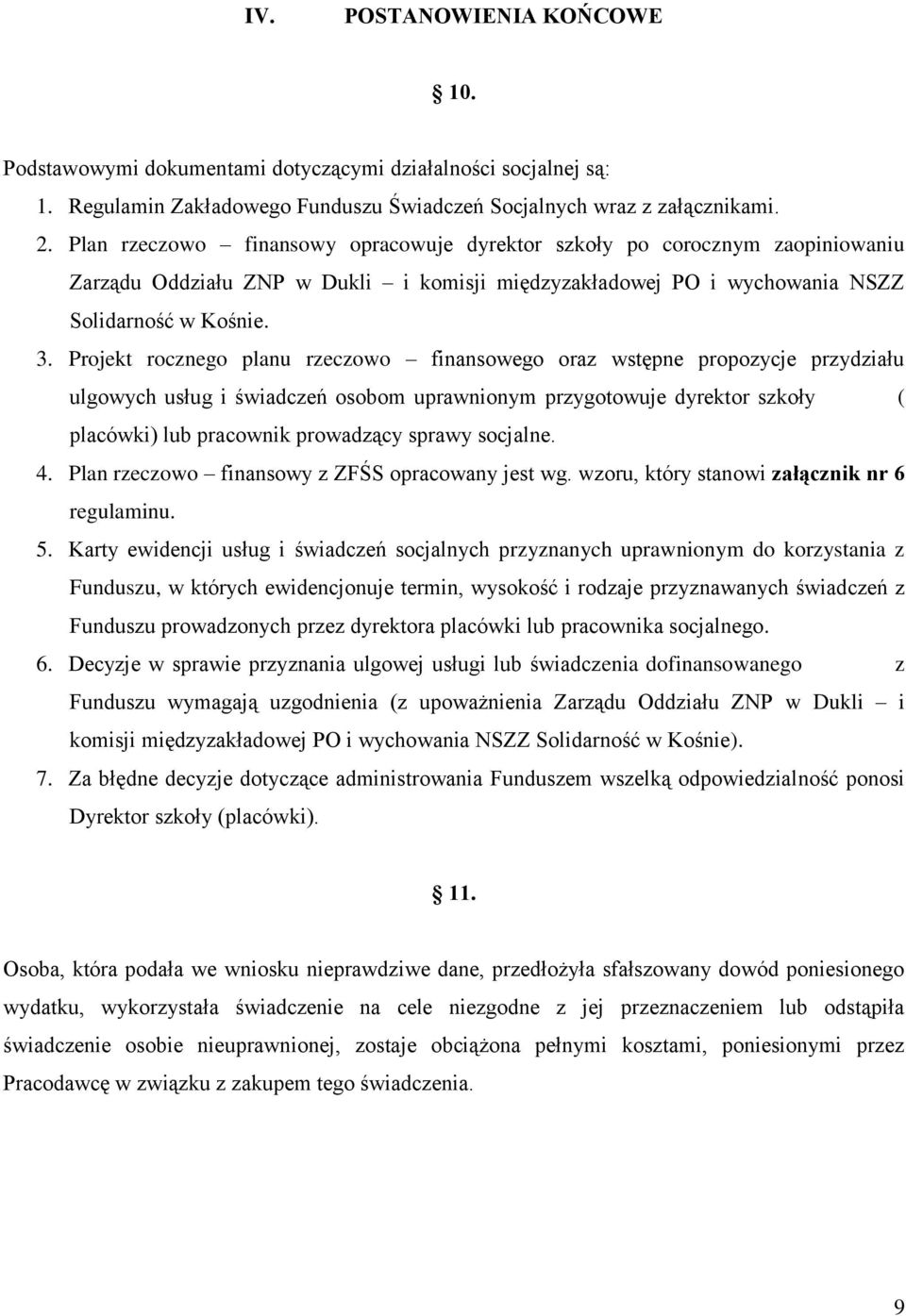 Projekt rocznego planu rzeczowo finansowego oraz wstępne propozycje przydziału ulgowych usług i świadczeń osobom uprawnionym przygotowuje dyrektor szkoły ( placówki) lub pracownik prowadzący sprawy