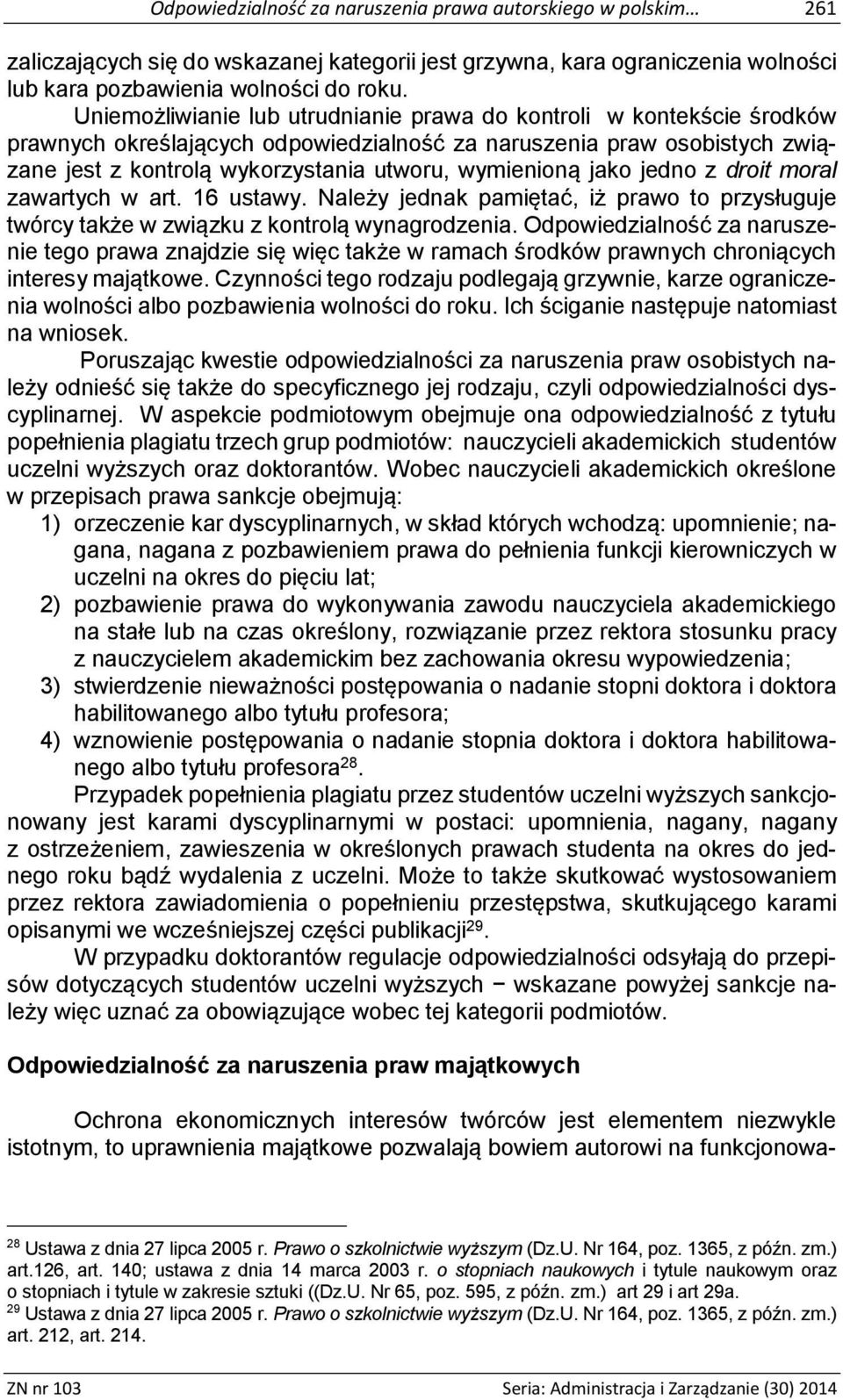 jako jedno z droit moral zawartych w art. 16 ustawy. Należy jednak pamiętać, iż prawo to przysługuje twórcy także w związku z kontrolą wynagrodzenia.