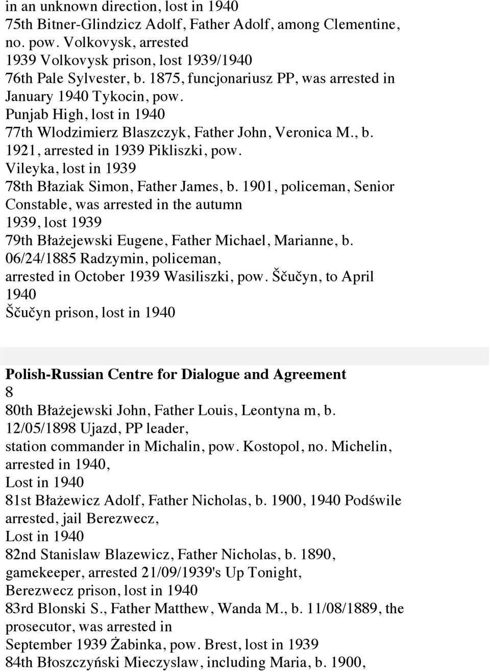 Vileyka, lost in 78th Błaziak Simon, Father James, b. 1901, policeman, Senior Constable, was arrested in the autumn, lost 79th Błażejewski Eugene, Father Michael, Marianne, b.